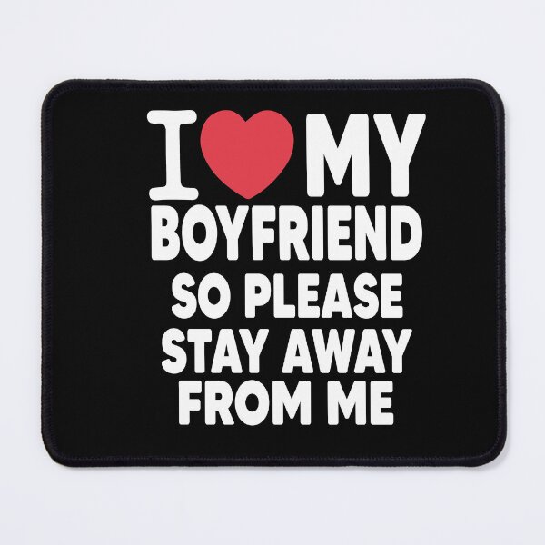 Item preview, I Love My Boyfriend So Please Stay Away From Me Valentines Day Gift designed and sold by Heddar Badreddine.