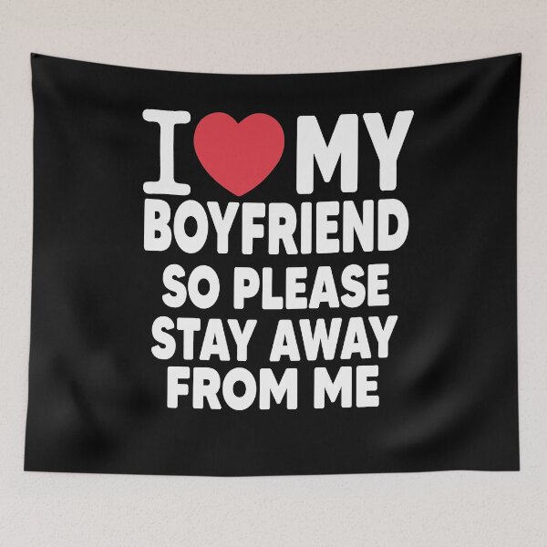 Item preview, I Love My Boyfriend So Please Stay Away From Me Valentines Day Gift designed and sold by Heddar Badreddine.