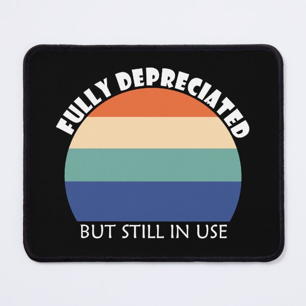 Item preview, Fully Depreciated But Still In Use Retro Vintage Funny Quote designed and sold by e-mad ⭐⭐⭐⭐⭐.