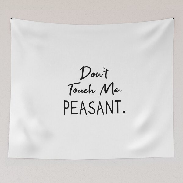 Item preview,   Don't Touch Me Peasant designed and sold by Mer Yem.