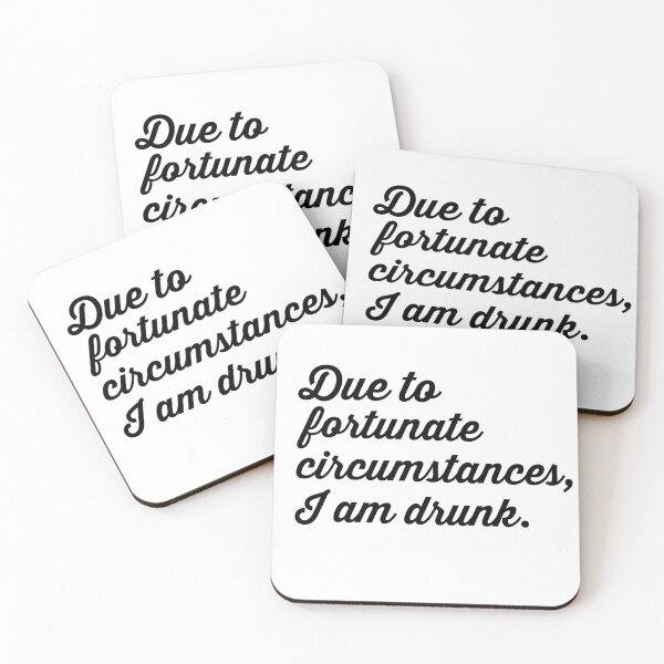 Item preview, Due to fortunate circumstances, I am drunk.  designed and sold by hardscuffle.
