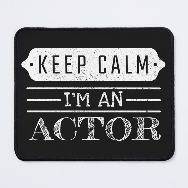 Item preview, Keep Calm I'm An Actor - Funny Actor Quote Gift Idea For Men and Womens designed and sold by Mmmm3344.