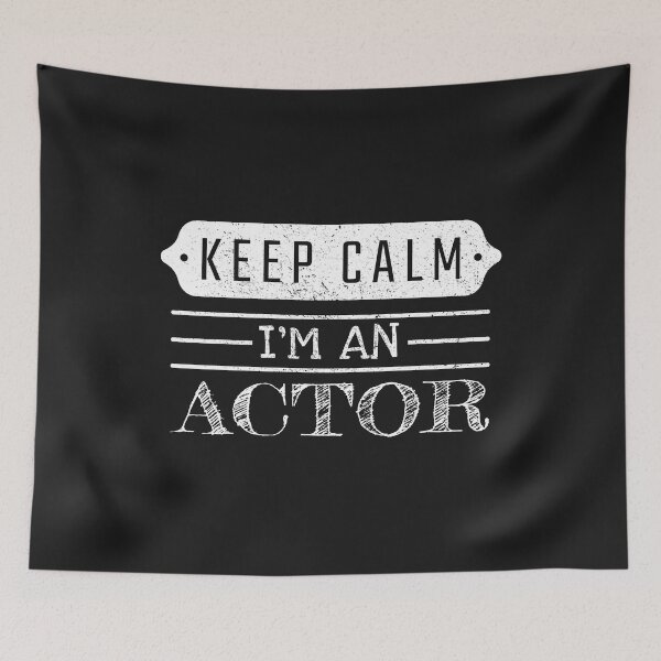 Item preview, Keep Calm I'm An Actor - Funny Actor Quote Gift Idea For Men and Womens designed and sold by Mmmm3344.