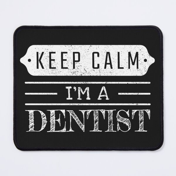 Item preview, Keep Calm I'm A Dentist - Funny Dentist Quote Gift Idea For Men and Womens designed and sold by Mmmm3344.