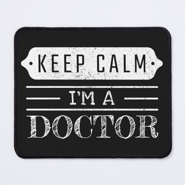 Item preview, Keep Calm I'm A Doctor - Funny Doctor Quote Gift Idea For Men and Womens designed and sold by Mmmm3344.