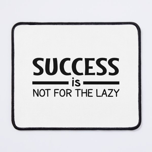 Item preview, Success Is Not For The Lazy - Inspirational Quotes designed and sold by MOONINSPIRATION.