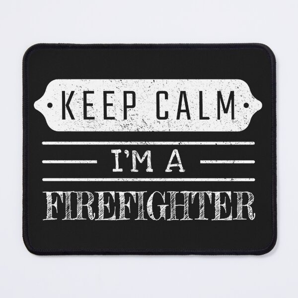 Item preview, Keep Calm I'm A Firefighter - Funny Firefighter Quote Gift Idea For Men and Womens designed and sold by Mmmm3344.