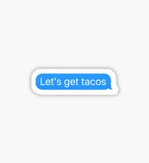 Lets get tacos Sticker