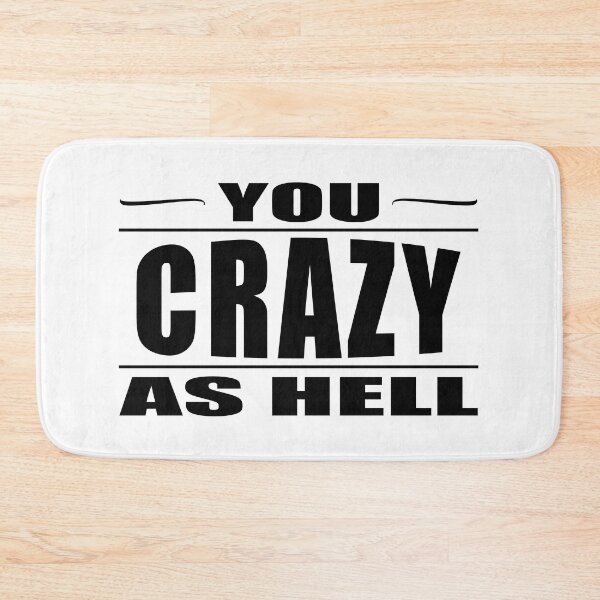 Item preview, You Crazy As Hell designed and sold by LisaUSA.