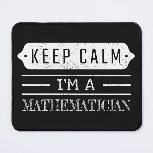 Item preview, Keep Calm I'm A Mathematician - Funny Mathematician Quote Gift Idea For Men and Womens designed and sold by Mmmm3344.