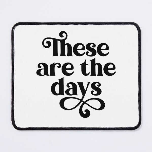 Item preview, These Are The Days designed and sold by kjanedesigns.