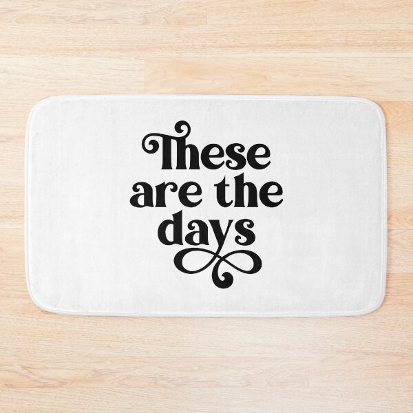 Item preview, These Are The Days designed and sold by kjanedesigns.
