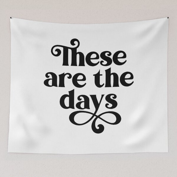 Item preview, These Are The Days designed and sold by kjanedesigns.