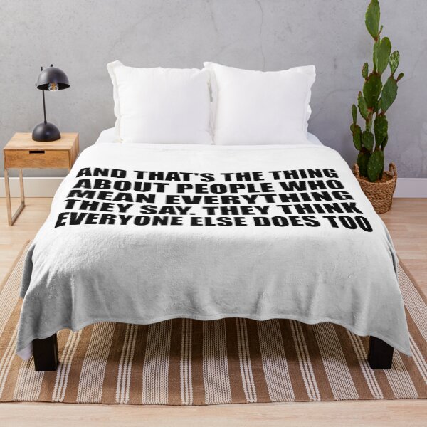 Item preview, And that's the thing about people who mean everything they say. They think everyone else does too designed and sold by Colorfulandfun.