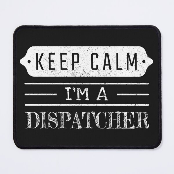 Item preview, Keep Calm I'm A Dispatcher - Funny Dispatcher Quote Gift Idea For Men and Womens designed and sold by Mmmm3344.