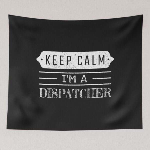 Item preview, Keep Calm I'm A Dispatcher - Funny Dispatcher Quote Gift Idea For Men and Womens designed and sold by Mmmm3344.