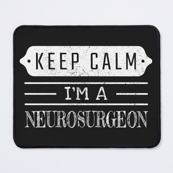 Item preview, Keep Calm I'm A Neurosurgeon - Funny Neurosurgeon Quote Gift Idea For Men and Womens designed and sold by Mmmm3344.