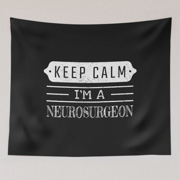 Item preview, Keep Calm I'm A Neurosurgeon - Funny Neurosurgeon Quote Gift Idea For Men and Womens designed and sold by Mmmm3344.