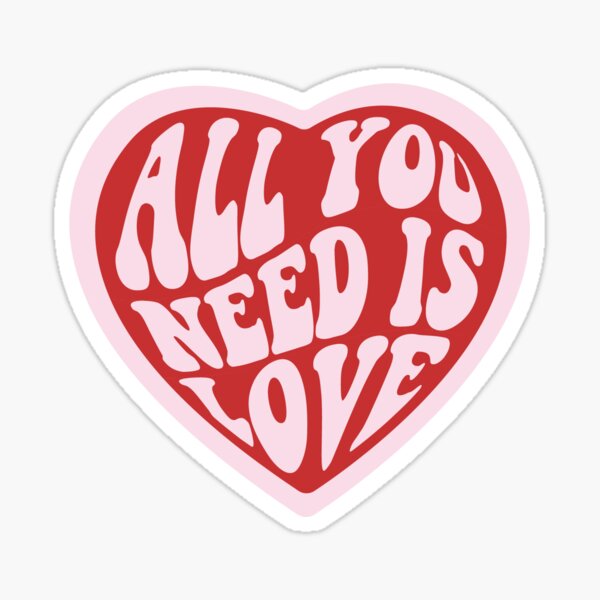 All You Need Is Love Sticker Sticker for Sale by ercoco24