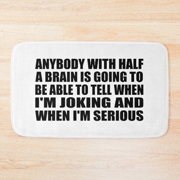 Item preview, Anybody with half a brain is going to be able to tell when I'm joking and when I'm serious designed and sold by Colorfulandfun.