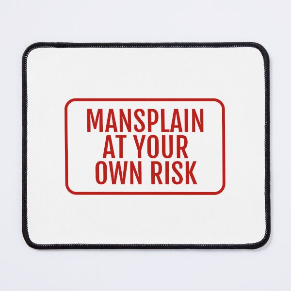 Item preview, Feminist Feminism Mansplain At Your Own Risk designed and sold by The Junto Shop.