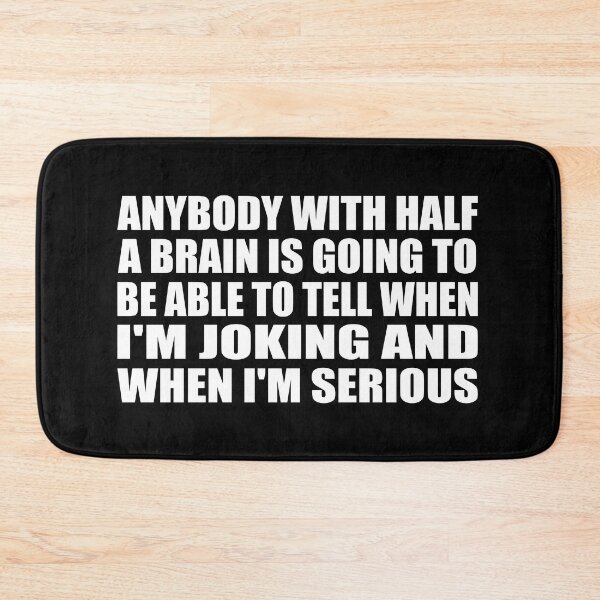 Item preview,  Anybody with half a brain is going to be able to tell when I'm joking and when I'm serious designed and sold by Colorfulandfun.