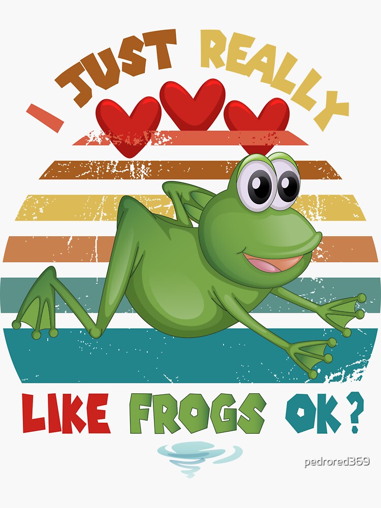 I Just Really Like Frogs Ok ,Funny Frog Lover Vintage Colorful Art ,Funny  Saying Frog-Amphibian Lovers Gift | Sticker