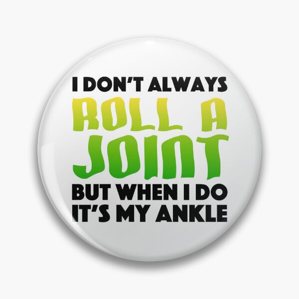 Item preview, I Don't Always Roll A Joint But When I Do It's My Ankle designed and sold by JackCurtis1991.