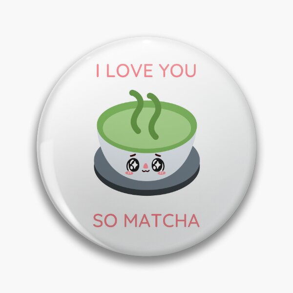Item preview, I Love You So Matcha designed and sold by Nilima Bano ⭐⭐⭐⭐.