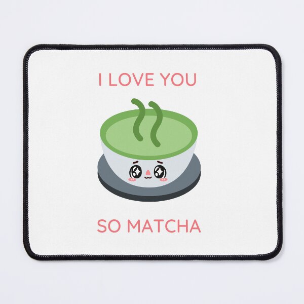 Item preview, I Love You So Matcha designed and sold by Nilima Bano ⭐⭐⭐⭐.