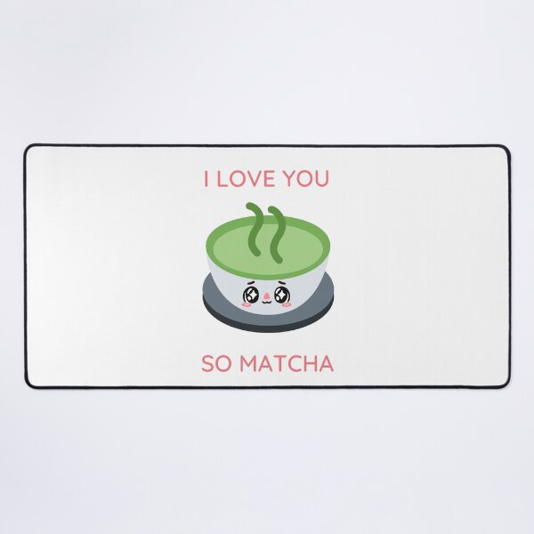 Item preview, I Love You So Matcha designed and sold by Nilima Bano ⭐⭐⭐⭐.