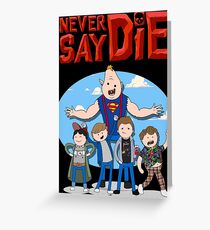 Never Say Die! Greeting Card