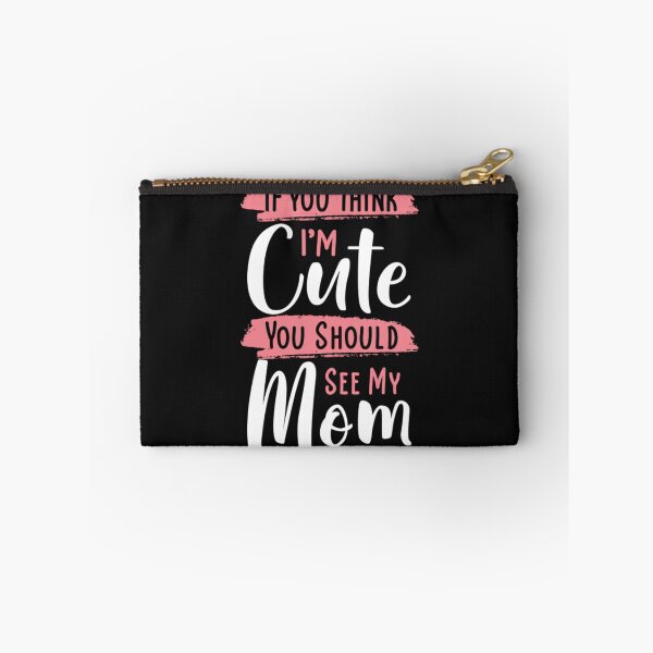Item preview, If you Think I'm Cute You Should See My Mom designed and sold by LuisPinHa.