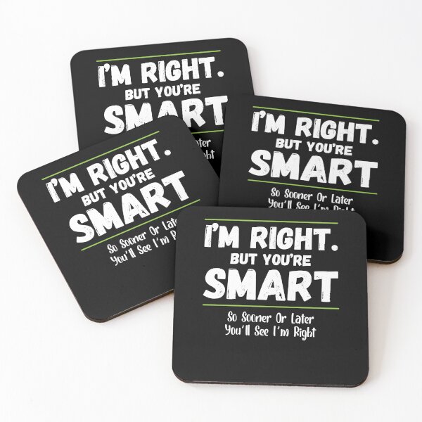 Item preview, Im Right But You're Smart Youll See Im Right Funny Witty designed and sold by Dressed For  Duty.
