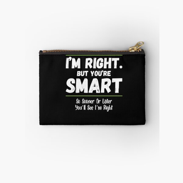 Item preview, Im Right But You're Smart Youll See Im Right Funny Witty designed and sold by Dressed For  Duty.