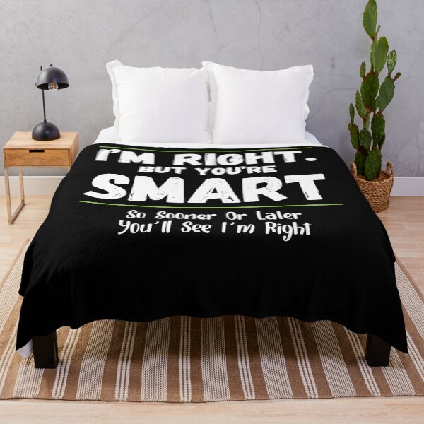 Item preview, Im Right But You're Smart Youll See Im Right Funny Witty designed and sold by Dressed For  Duty.