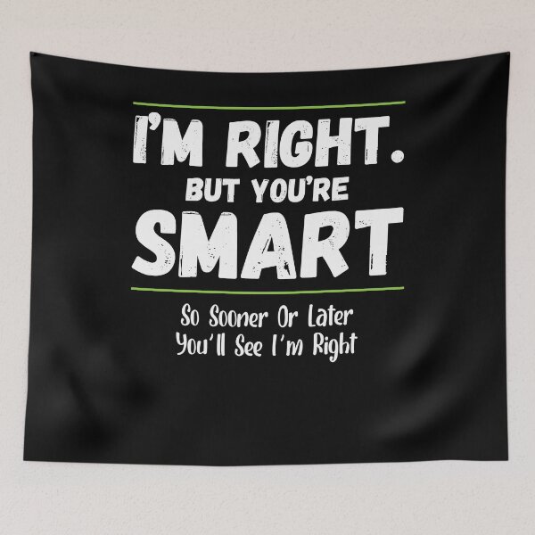 Item preview, Im Right But You're Smart Youll See Im Right Funny Witty designed and sold by Dressed For  Duty.
