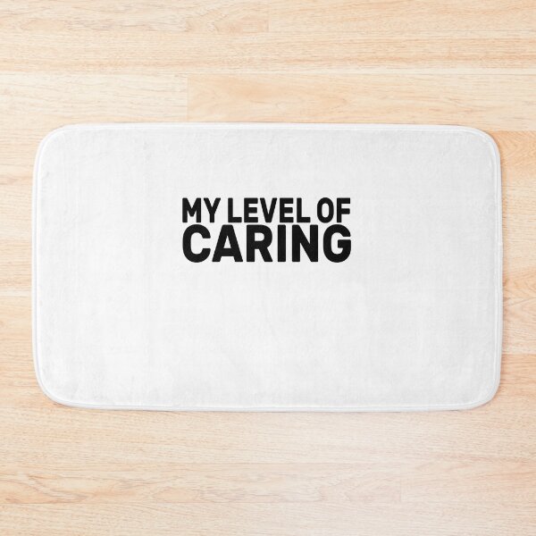 Item preview, My Level Of Caring designed and sold by FantasticBee.
