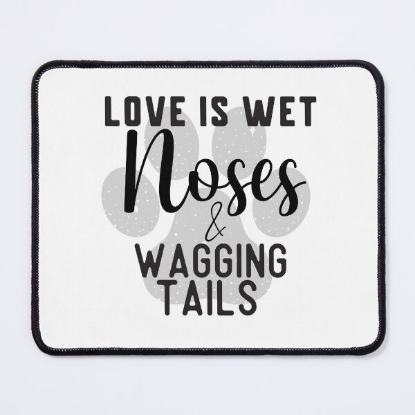 Item preview, Love is Wet Noses & Wagging Tails designed and sold by ryanmichele.