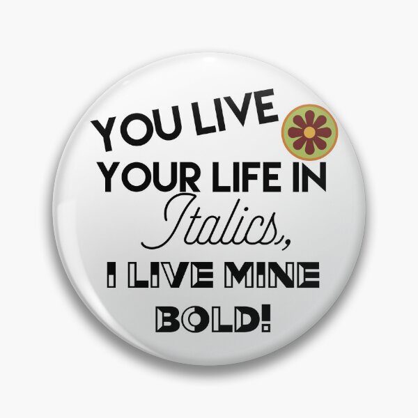 Item preview, You live life in italics, I live mine BOLD! designed and sold by JodysCreations.