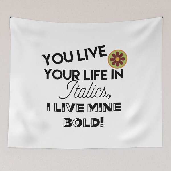 Item preview, You live life in italics, I live mine BOLD! designed and sold by JodysCreations.