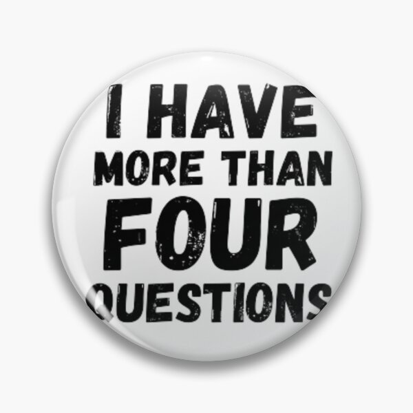 Item preview, I Have More Than Four Questions Funny designed and sold by Vintage Vibe Studio.