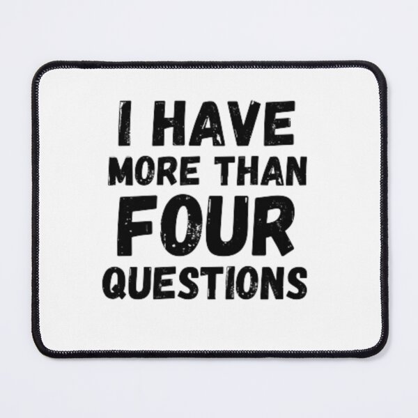 Item preview, I Have More Than Four Questions Funny designed and sold by Vintage Vibe Studio.