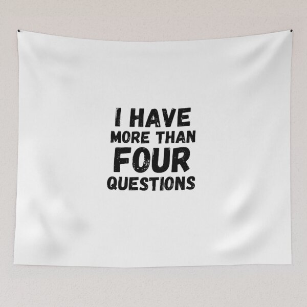 Item preview, I Have More Than Four Questions Funny designed and sold by Vintage Vibe Studio.
