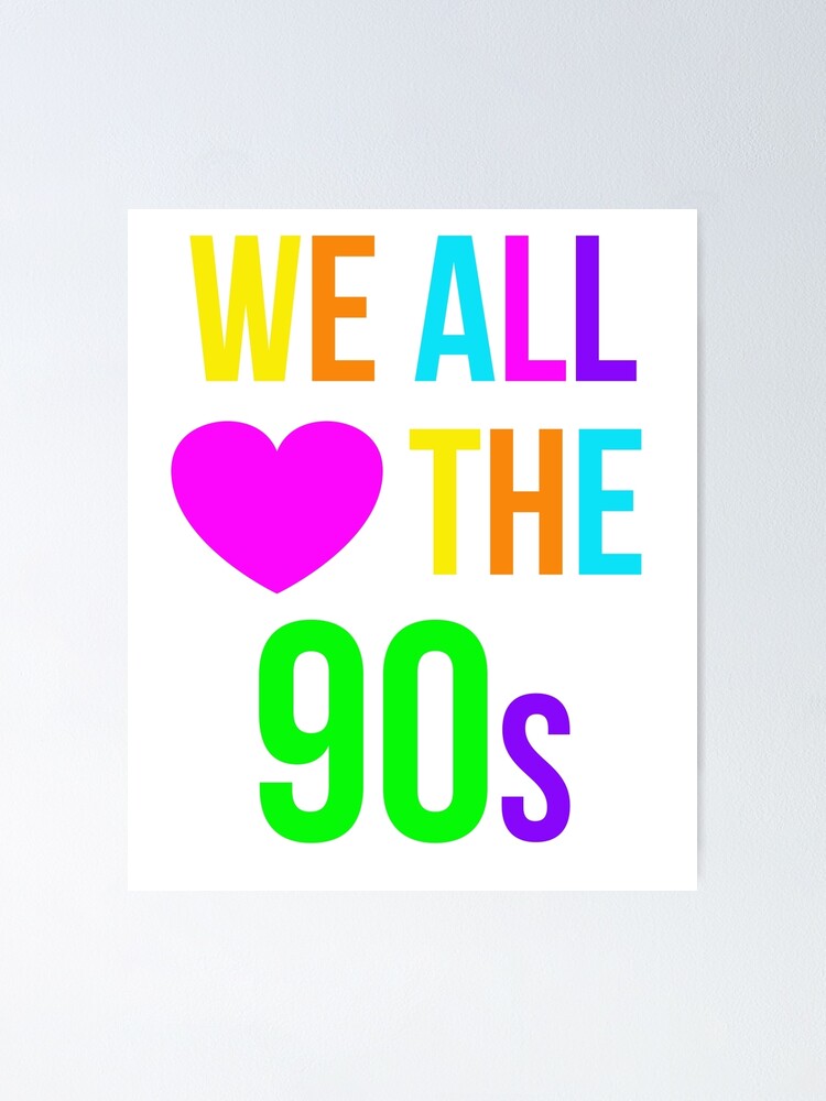 Wir Alle Lieben Die 90er Jahre Shirt Funny Nostalgie 90er Jahre Spruche Tee Poster Von Everfreshtees Redbubble