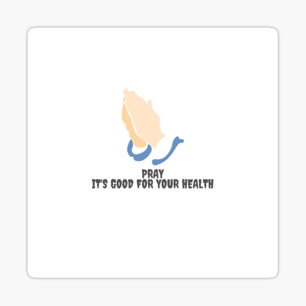 pray-it-s-good-for-your-health-sticker-by-shwetar-redbubble