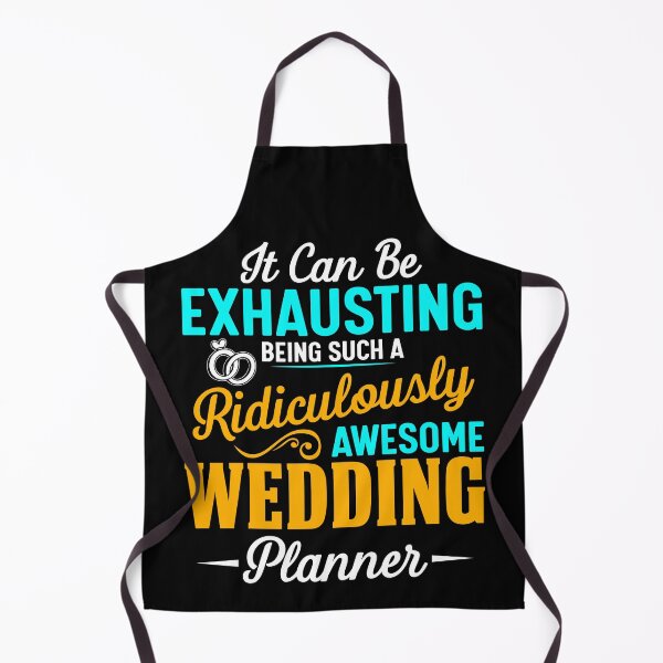 Item preview, It can be exhausting being such a ridiculously awesome wedding planner designed and sold by SidTastic .