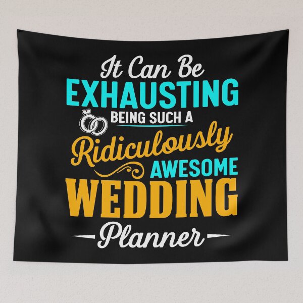 Item preview, It can be exhausting being such a ridiculously awesome wedding planner designed and sold by SidTastic .