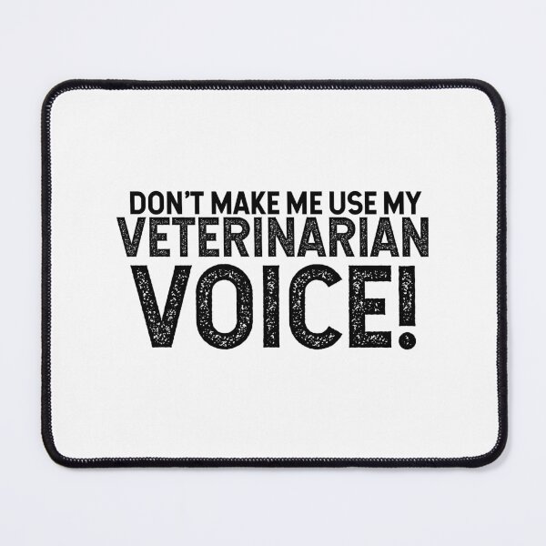 Item preview, Don't Make Me Use My Veterinarian Voice! designed and sold by TeesYouWant.