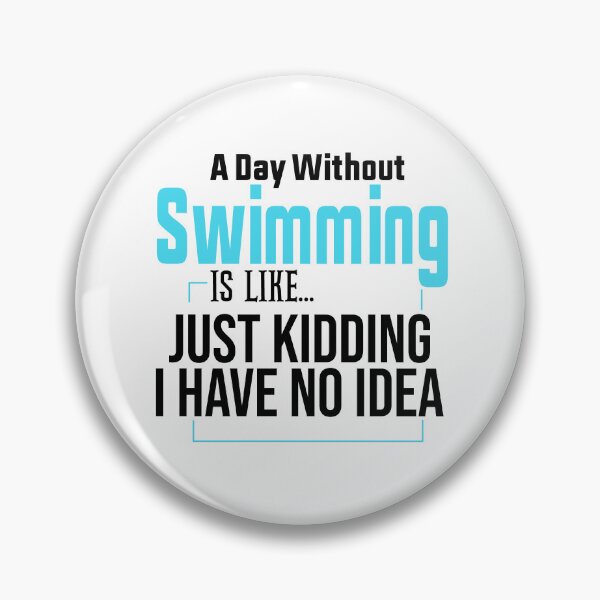 Artikelvorschau, Ein Tag ohne Schwimmen ist wie ein Scherz. Ich habe keine Ahnung. entworfen und verkauft von FantasticBee.